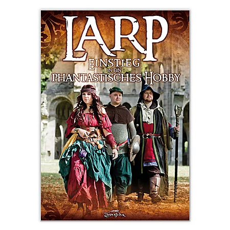 LARP – Einstieg In Ein Phantastisches Hobby 1 LARP – Einstieg In Ein Phantastisches Hobby